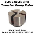 7123-18F Transfer Rotor For Dpa Cav Lucas Injection Pumps Right Hand New. Price: $51.25.