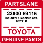 23600-59415 Toyota Oem Genuine Holder & Nozzle Set, New. Price: $203.70.