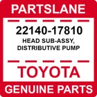 22140-17810 Toyota Oem Genuine Head Sub-assy, Distributive Pump New. Price: $196.29.