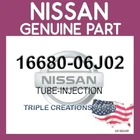Genuine Nissan 16680-06J02 Tube-injection 1668006J02 Oem New. Price: $32.63.