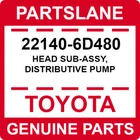 22140-6D480 Toyota Oem Genuine Head Sub-assy, Distributive Pump New. Price: $244.91.